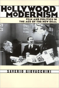 Title: Hollywood Modernism: Film and Politics in the Age of the New Deal, Author: Saverio Giovacchini