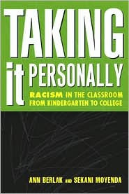 Title: Taking It Personally: Racism In Classroom From Kinderg To College / Edition 1, Author: Ann Berlak