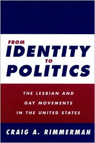 Title: From Identity To Politics: Lesbian & Gay Movements In The U.S., Author: Craig Rimmerman
