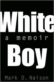 Title: White Boy: A Memoir, Author: Mark D Naison
