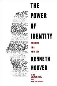 Title: The Power of Identity: Politics in a New Key / Edition 1, Author: Kenneth Hoover