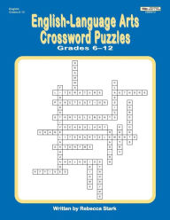 Title: English-Language Arts Crossword Puzzles Grades 6-12, Author: Rebecca Stark