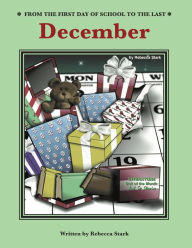 Title: From The First Day Of School To The Last: December, Author: Rebecca Stark
