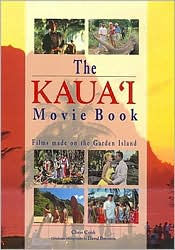 Title: The Kaua'i Movie Book: Films Made on the Garden Island, Author: Chris Cook