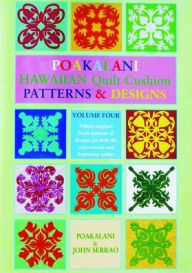 Title: Hawaiian Quilt Cushion Patterns & Designs: Volume 4, Author: John Serrao