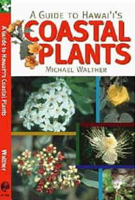 Title: Guide to Hawaii's Coastal Plants, Author: Michael Walther