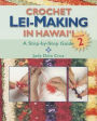 Crochet Lei-Making in Hawaii Volume 2