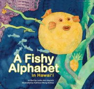 Title: A Fishy Alphabet in Hawaii, Author: Lesley Ann Hayashi