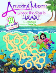 Title: Amazing Mazes Under the Sea in Hawaii, Author: Ellie Crowe