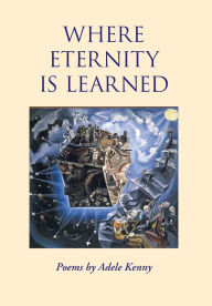 Books for download free pdf Where Eternity Is Learned by Adele Kenny  in English 9781566494335