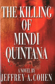 Title: The Killing of Mindi Quintana, Author: Jeffrey A. Cohen