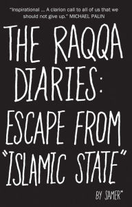 Title: The Raqqa Diaries: Escape from Islamic State, Author: Samer