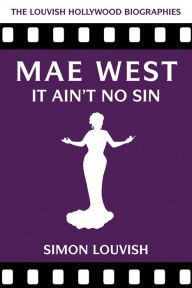 Title: Mae West: It Ain't No Sin, Author: Simon Louvish