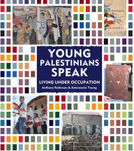 Title: Young Palestinians Speak: Living Under Occupation, Author: Annemarie Young