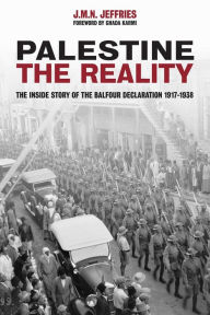 Title: Palestine: The Reality: The Inside Story of the Balfour Declaration, Author: J.M.N. Jeffries