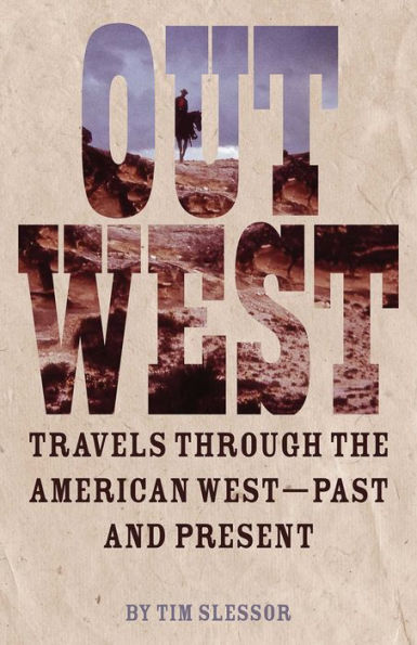 Out West: Travels through the American West - Past and Present