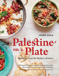 Title: Palestine on a Plate: Memories from My Mother's Kitchen, Author: Joudie Kalla