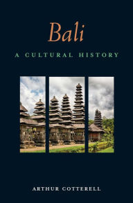 Title: Bali: A Cultural History, Author: Arthur Cotterell