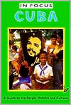 Cuba in Focus: A Guide to the People, Politics and Culture