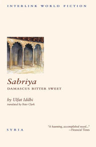 Title: Sabriya: Damascus Bitter Sweet, Author: Ulfat Idlibi