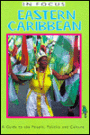 Eastern Caribbean in Focus: A Guide to the People, Politics and Culture