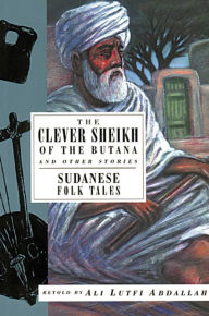 Title: The Clever Sheikh of the Butanand Other Stories: Sudanese Folk Tales, Author: Ali Lutfi
