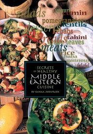 Title: Secrets of Healthy Middle Eastern Cuisine, Author: Sanaa Abourezk