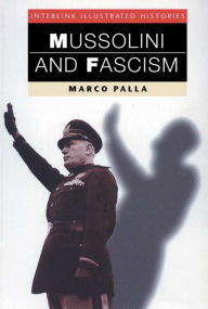 Title: Mussolini & Fascism (Interlink Illustrated Histories), Author: Marco Palla
