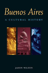 Title: Buenos Aires: A Cultural and Literary Companion, Author: Jason Wilson