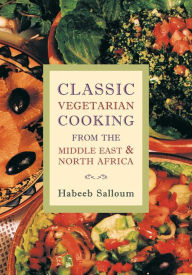 Title: Classic Vegetarian Cooking from the Middle East and North Africa, Author: Habeeb Salloum