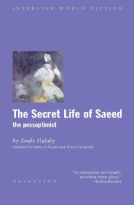 Title: The Secret Life of Saeed: The Pessoptimist, Author: Emile Habiby