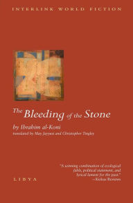 Title: The Bleeding of the Stone, Author: Ibrahim al-Koni