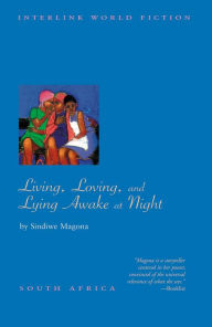 Title: Living, Loving and Lying Awake at Night, Author: Sindiwe Magona