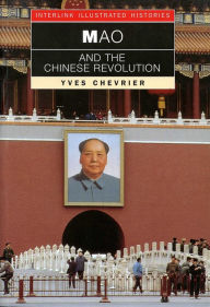 Title: Mao and the Chinese Revolution (Interlink Illustrated Histories), Author: Yves Chevrier