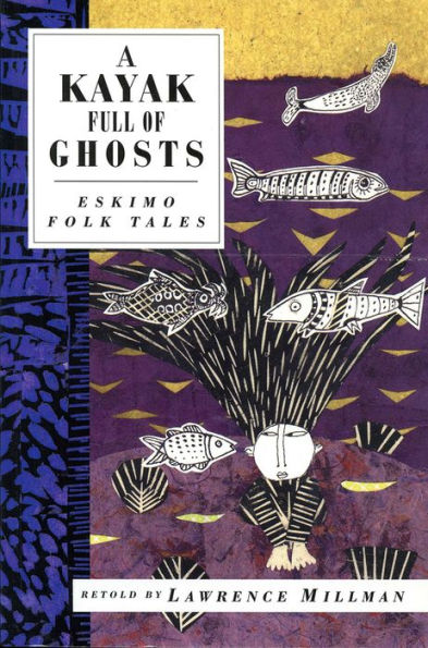 A Kayak Full of Ghosts: Eskimo Folk Tales