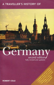 Title: A Traveller's History of Germany, Author: Robert Cole