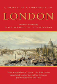 Title: A Traveller's Companion to London, Author: Thomas Wright