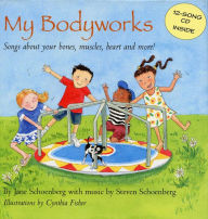 Title: My Bodyworks: Songs About Your Bones, Muscles, Heart and More!, Author: Jane Schoenburg