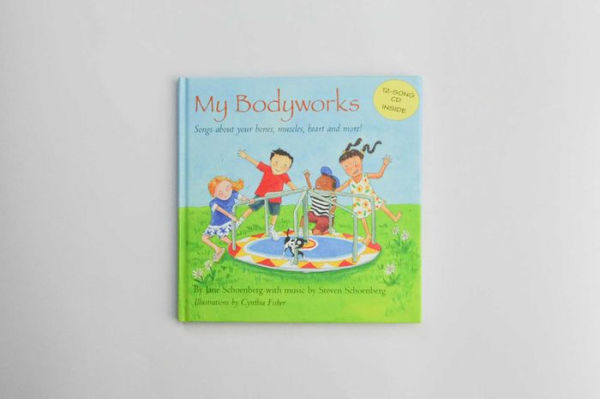 My Bodyworks: Songs About Your Bones, Muscles, Heart and More!