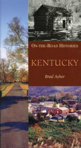 Title: Kentucky: On-The-Road Histories, Author: Brad Asher