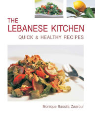 Title: The Lebanese Kitchen: Quick and Healthy Recipes, Author: Monique Bassila Zaarour