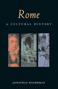 Title: Rome: A Cultural History, Author: Jonathan Boardman