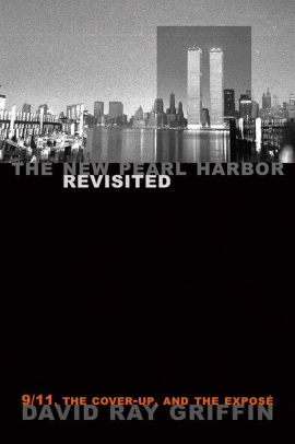 The New Pearl Harbor Revisited 9 11 The Cover Up And The Expose By David Ray Griffin Paperback Barnes Noble