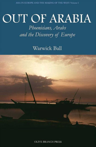 Out of Arabia: Phoenicians, Arabs, and the Discovery of Europe