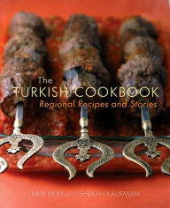 Title: Turkish Cookbook: Regional Recipes and Stories, Author: Nur Ilkin