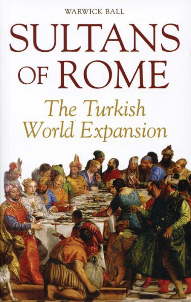 Sultans of Rome: The Turkish World Expansion