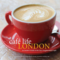 Title: Cafe Life London: An Insider's Guide to the City's Neighborhood Cafes, Author: Jennie Milsom