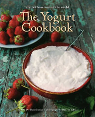 Title: The Yogurt Cookbook: Recipes from around the World, Author: Arto der Haroutunian