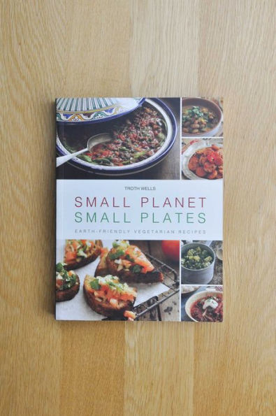 Small Planet, Small Plates: Earth-Friendly Vegetarian Recipes