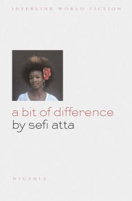 Title: A Bit of Difference, Author: Sefi Atta